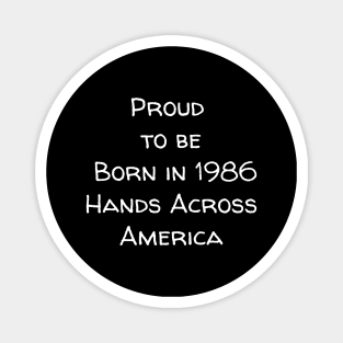 Proud to be born in 1986 Hands Across America Magnet